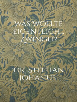 cover image of Was wollte eigentlich... Zwingli?
